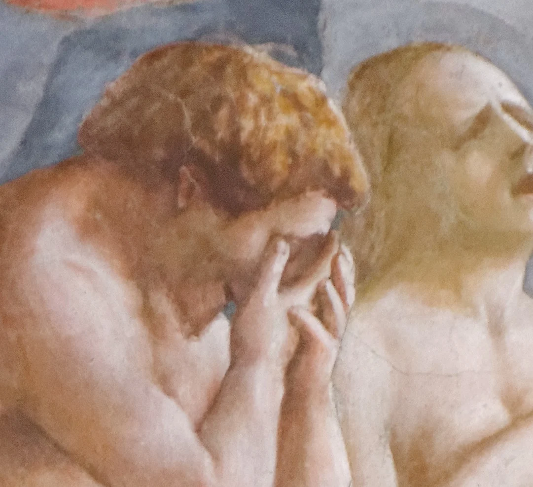 Adam hides his face in his hands; Eve throws her head back and wails. Masaccio gives the two different kinds of shame.